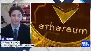 Ticker News - FBI Warns Consumers of New NFT Phishing Scam