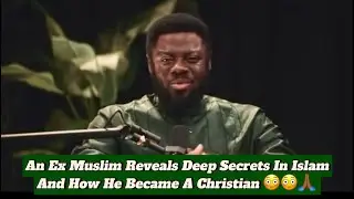 An Ex Muslim Reveals Deep Secrets In Islam And How He Became A Christian 😳😳🙏🏾