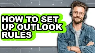 How to Set Up Outlook Rules - Step by Step