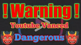 YouTube Vanced Is safe or not?