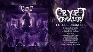 Crypt Crawler - Future Usurper (Full Album) 2021