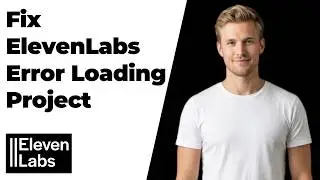 Fix ElevenLabs Error Loading Project (Easy Troubleshooting Guide)
