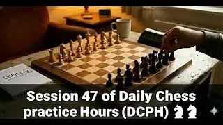 Session 47 of Daily Chess practice Hours (DCPH) ♞♞ #chesslivestream #chesslive #livechess