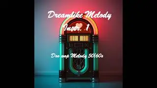 Dreamlike Melody 💖Doo wop Love Song Instrumental 50/60s 💖Romantic / Nostalgia / Vintage by Juan J.C.