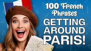 Getting Around Paris: 100 French Phrases!