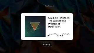Cialdini's Influence | The Science and Practice of Persuasion | Book Smart