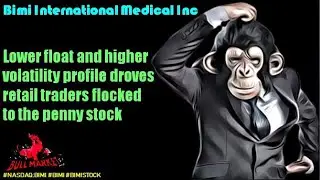 Bimi International Medical Inc lower float and higher volatility profile droves retail traders flock