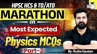 HPSC HCS & TO/ATO Marathon | Most Expected Physics MCQs Part 2 | Rudra Gautam | StudyIQ Haryana