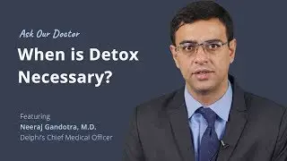 When Is Detox Necessary? | Ask Our Doc