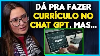O PERIGO DE FAZER CURRÍCULO NO CHAT GPT