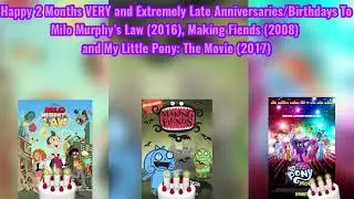 An Anniversary/Birthday Song To Milo Murphy&rsquo;s Law, MF and MLP: The Movie (2 Months VERY and EL!)