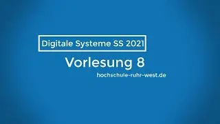Vorlesung 8 Digitale Systeme SS 2021
