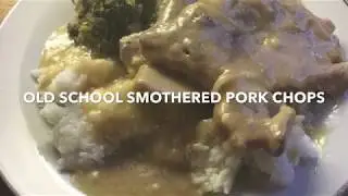 OLD SCHOOL SMOTHERED PORK CHOPS