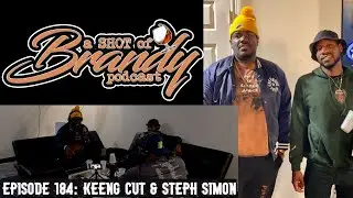 Keeng Cut & Steph Simon EP184 - A Shot Of Brandy Podcast