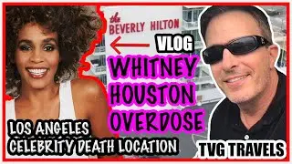 WHITNEY HOUSTON|DEATH LOCATION|HOTEL ROOM|HOLLYWOOD BLVD.|EXTRAS & MORE|VLOG|TVG TRAVELS