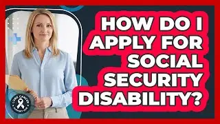 How Do I Apply For Social Security Disability?