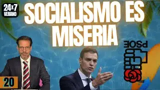 24x7 VERANO # 20 | S&aacute;nchez s&oacute;lo genera pobreza. Socialismo es equivalente a miseria