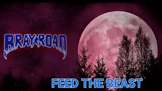 BRAY ROAD - FEED THE BEAST (OFFICIAL LYRIC VIDEO )