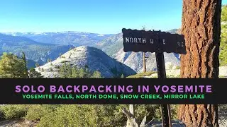 Solo Backpacking in Yosemite: Yosemite Falls, North Dome, & More! 4k
