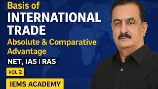 Basis of International Trade | Absolute & Comparative Advantage | NET, IAS, RAS | vol 2