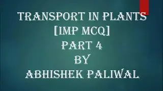 TRANSPORT IN PLANTS [IMP QUESTIONS] PART 4 BY ABHISHEK PALIWAL | NEET MOTIVATION