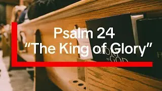 Psalm 24 — “The King of Glory” | Worship Song | Modern Psalm Anthem