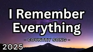 I Remember Everything (Official KB Lyrics Video) – Country Tunes