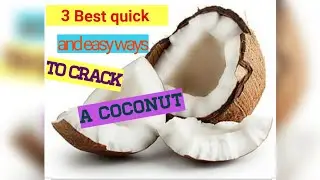 How to crack open a Coconut in 3 ways and easily remove the meat