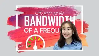 &ldquo;How to compute the bandwidth of a frequency?&rdquo;  | PRINCIPLES OF COMMUNICATION