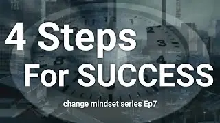 4 Steps For SUCCESS | Youth Insight | change mindset series Ep7