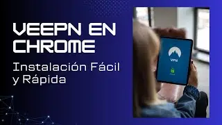 VeePN en Chrome: Instalación Fácil y Rápida