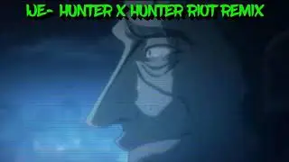 HUNTER X HUNTER RIOT REMIX