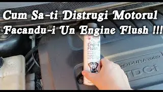 Cat De Sigur Este Sa-i Faci Un Engine Flush Motorului Tau? Ce Risti Daca Faci Un ENGINE FLUSH?