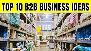 Top 10 B2B Business Ideas || Business 2 Business Ideas