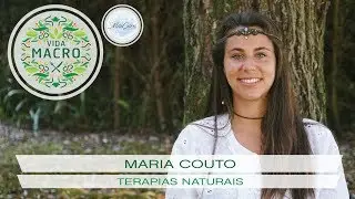 Vida Macro | Maria Couto | Terapias Naturais
