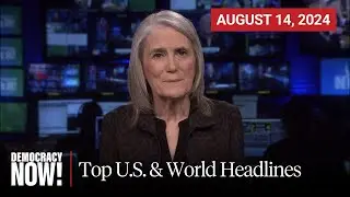 Top U.S. & World Headlines &mdash; August 14, 2024