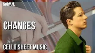 Cello Sheet Music: How to play Changes by Charlie Puth