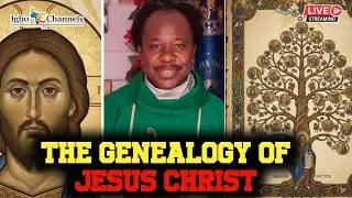 THE GENEALOGY OF JESUS CHRIST || STORY TOLD BY REV FATHER JOY NWEBE