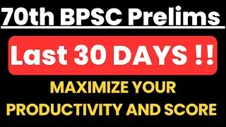 70th BPSC Prelims 2024 - Your Last 30 days REVISION Plan !!