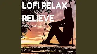 Lofi Relax Relieve Stress - Road to Glory
