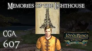 LOTRO | Memories of the Lighthouse | Citadel Guard Adventures Episode 607