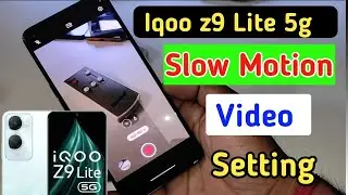 Iqoo z9 Lite 5g slow motion/Iqoo me slow motion video kaise banaye/Iqoo z9 Lite 5g camera settings