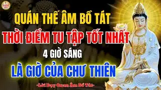 Quán Thế Âm Bồ Tát – Giờ Của Chư Thiên: Vì Sao 4h Sáng Là Thời Điểm Nghiệp Tiêu – Nghe Kẻo Bỏ Lỡ
