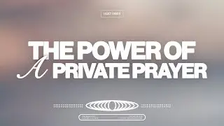 The Power of a Private Prayer I Pastor Kyle Popineau