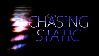Chasing Static - Reveal Trailer