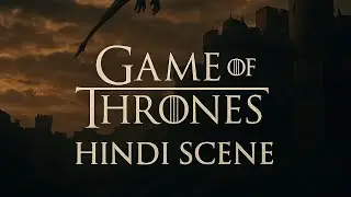Game of Thrones Season 7 Episode 1 Hindi | Clip 1 | Epic Cinematic Scenes #got