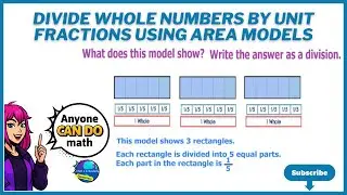 Divide Whole Numbers By Unit Fractions Using Area Models