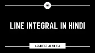 Line integral in hindi || lecturer asad ali