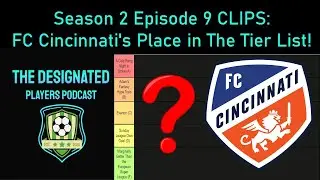Where do FC Cincinnati Fit in the Tier List? S2E9 CLIPS