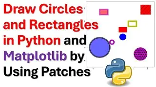 Draw Circles and Rectangles in Python and Matplotlib by Using Patches